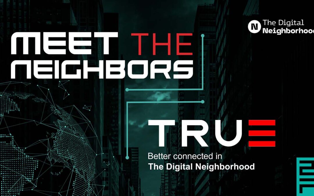 Meet the neighbors en maak kennis met TRUE